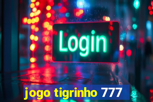 jogo tigrinho 777